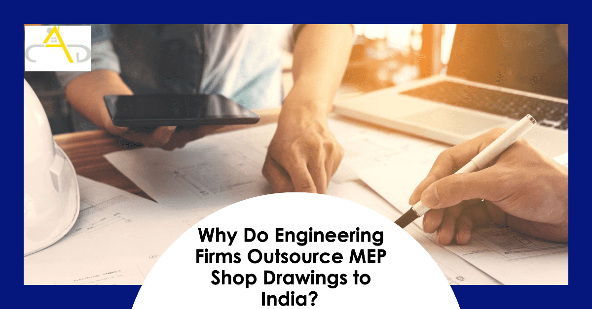 Why do engineering firms outsource MEP shop drawings to India