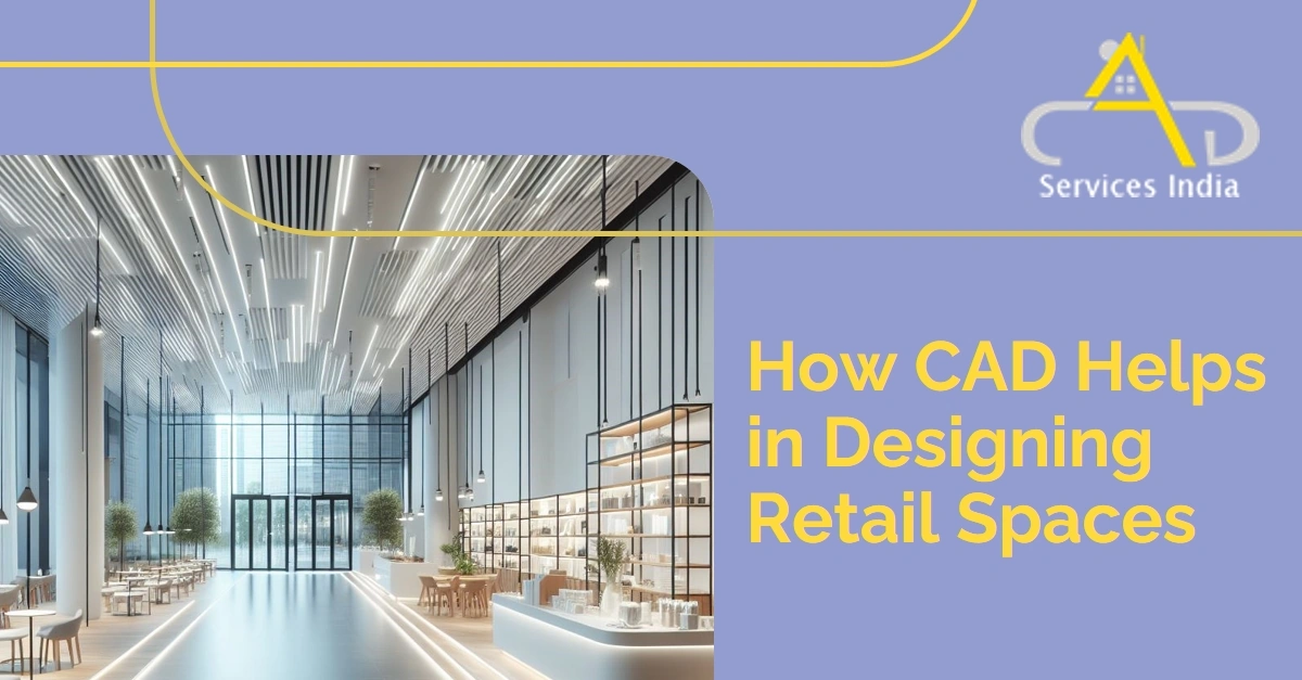 How CAD Helps in Designing Retail Spaces