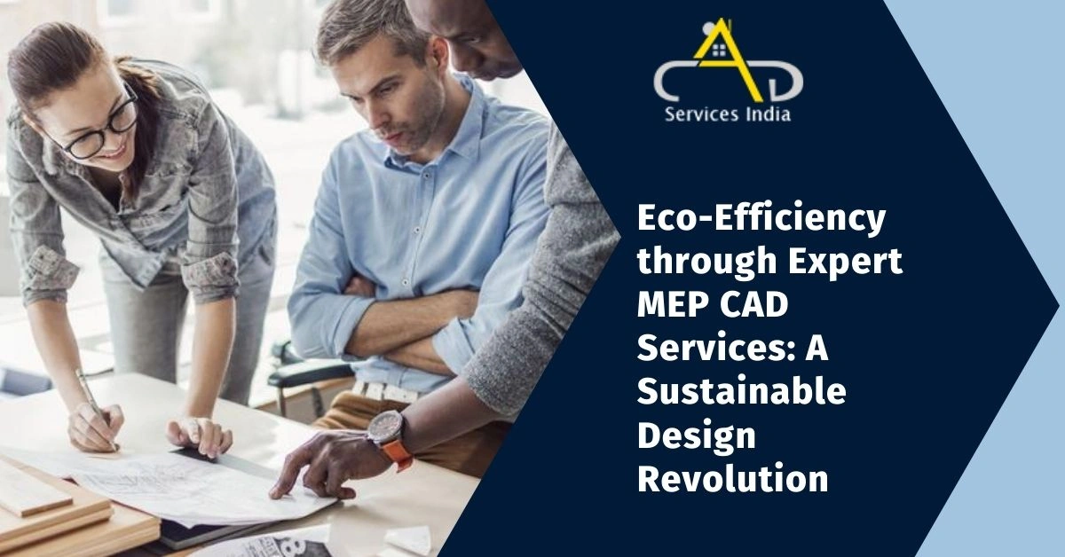 Eco-Efficiency through Expert MEP CAD Services: A Sustainable Design Revolution 